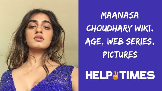 [Maanasa Choudhary] Biography, Wiki, Age, Web Series, Pictures & More
