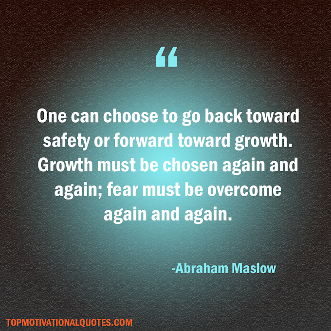Forward Toward Growth  Quote By Abraham Maslow (Personal Growth )
