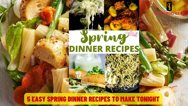 5 Easy Spring Dinner Recipes to Make Tonight