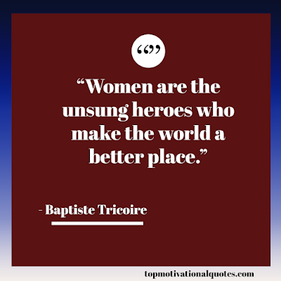 best inspirational women quotes - women are the unsung heroes of the world