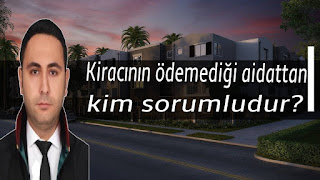 Kiracının ödemediği aidattan kim sorumludur?