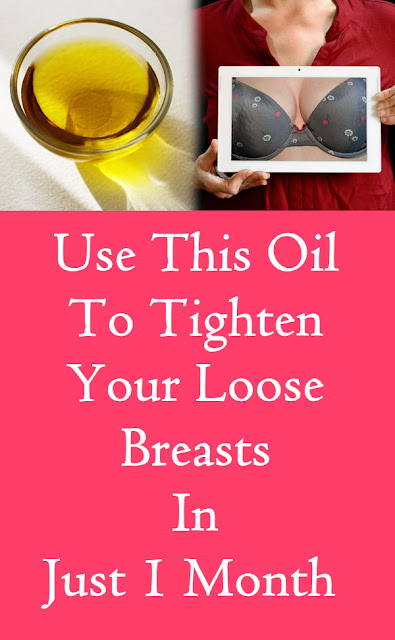 Use This Oil To Tighten Your Loose Breasts In Just 1 Month