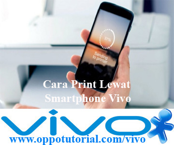 Cara Print Lewat Smartphone Vivo