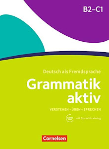Grammatik aktiv - Deutsch als Fremdsprache - 1. Ausgabe - B2/C1: Verstehen, Üben, Sprechen - Übungsgrammatik - Mit PagePlayer-App inkl. Audios