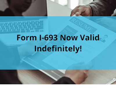 Form I-693 Now Valid Indefinitely