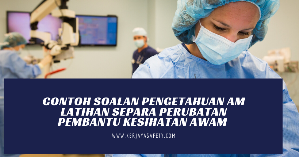 Contoh Soalan Pengetahuan Am Pembantu Kesihatan Awam