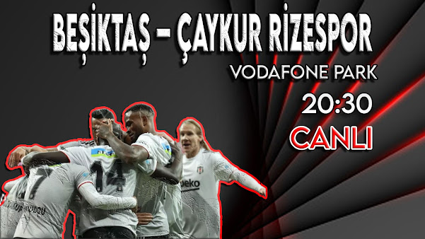 Beşiktaş - Çaykur Rizespor maçını canlı izle