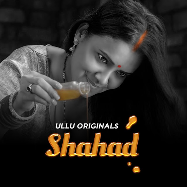 Shahad Web Series (2022) Ullu, Star Cast, Crew, Release Date, Wiki, Story