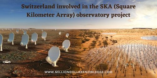 Switzerland involved in the SKA (Square Kilometer Array) observatory project