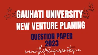 GU New Venture Planing Question Paper'2023 [Gauhati University BCom 3rd Sem CBCS]