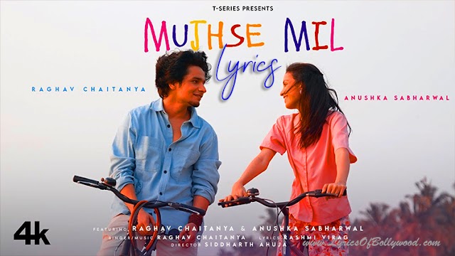 Mujhse Mil Song Lyrics | Raghav Chaitanya | Anushka Sabharwal |Rashmi Virag