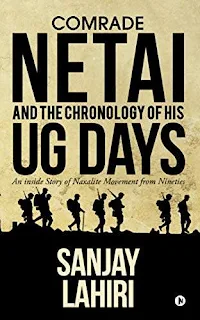 Comrade Netai and the Chronology of His UG days kindle book promotion Sanjay Lahiri