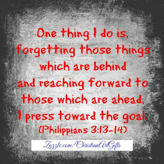 One thing I do is forgetting those things which are behind and reaching forward to those which are ahead, I press toward the goal. (Philippians 3:13-14) 