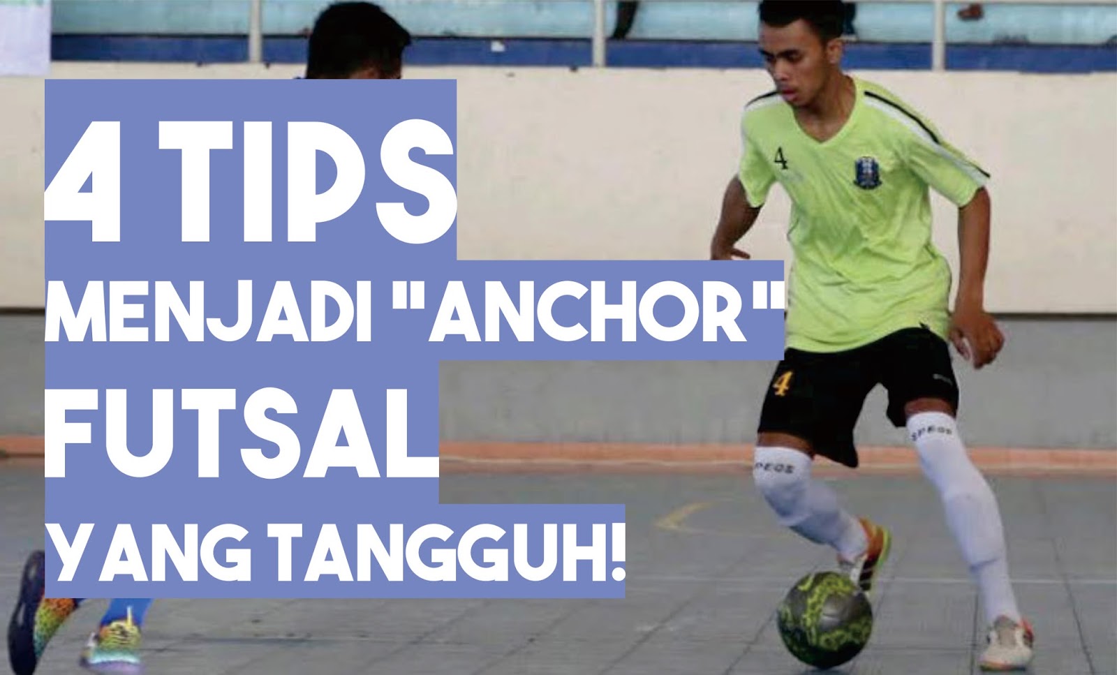 4 Tips Menjadi Anchor Futsal Yang Tangguh Adya Razan