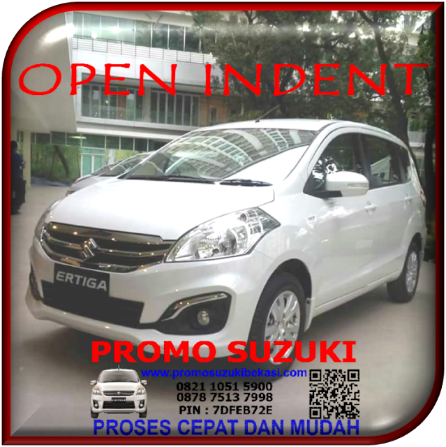 PROMO SUZUKI NEW ERTIGA OPEN INDENT. Hub : 0821 1051 5900 / 0878 7513 7998 / PIN : 7DFEB72E.www.promosuzukibekasi.com