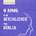 O Amor E A Sexualidade Na Bíblia – Pierre Debergé