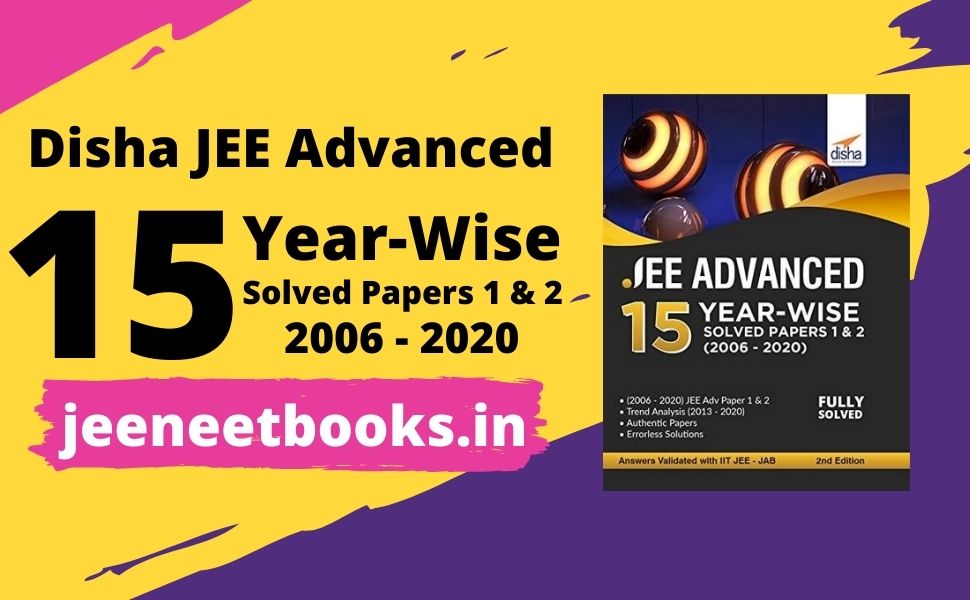 [PDF] Disha JEE Advanced 15 Year-wise Solved Papers 1 & 2 (2006 - 2020) 2nd Edition | Free Download