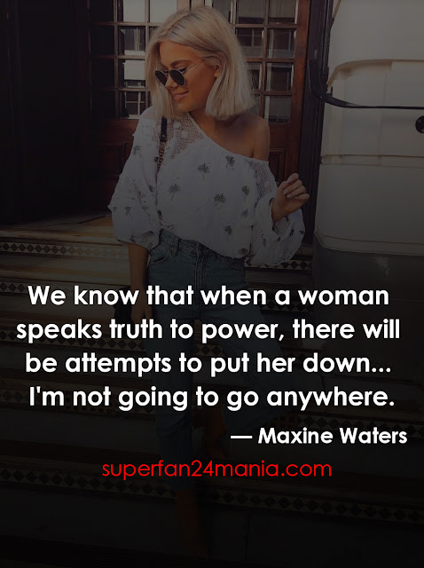 "We know that when a woman speaks truth to power, there will be attempts to put her down... I'm not going to go anywhere."