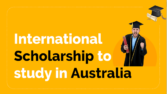 International Scholarship to study in Australia after 12th and after graduation.