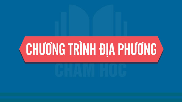 CHƯƠNG TRÌNH ĐỊA PHƯƠNG