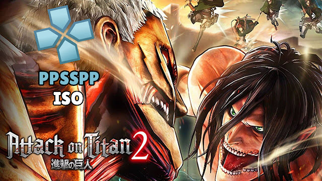 Download Attack on Titan 2 iSO PPSSPP Highly Compressed Android iOS