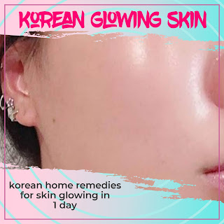 korean home remedies for skin glowing in 1 day