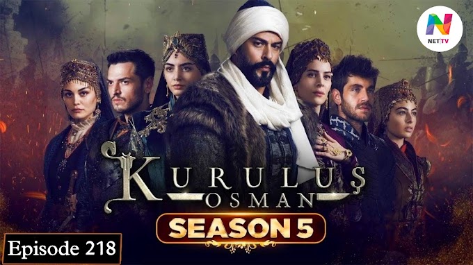 Kurulus Osman Season 5 Episode 218 Urdu Hindi Dubbed
