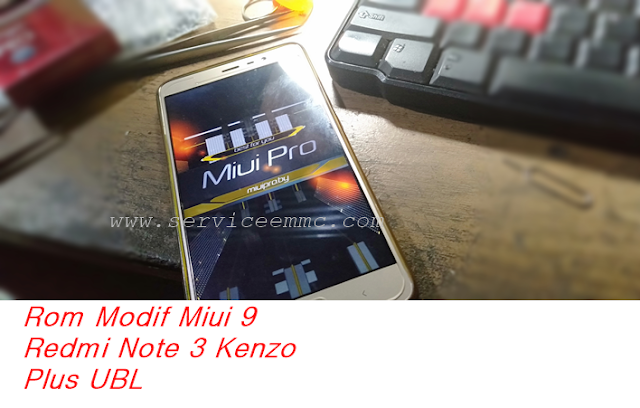 Fix Rom Miui Pro Mod Redmi Note 3 Kenzo Global MIUI9+Ubl