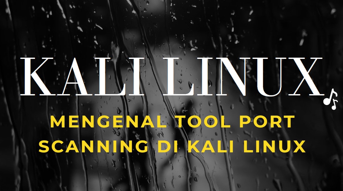 Mengenal Tool Port Scanning di Kali Linux
