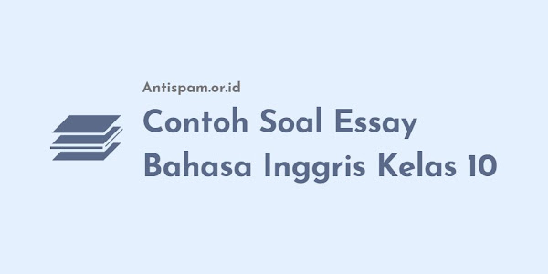 Contoh Soal Essay Bahasa Inggris dan Jawabannya Kelas 10 Semester 2