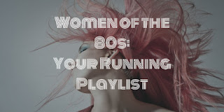 Women of the 80s: Your Running Playlist