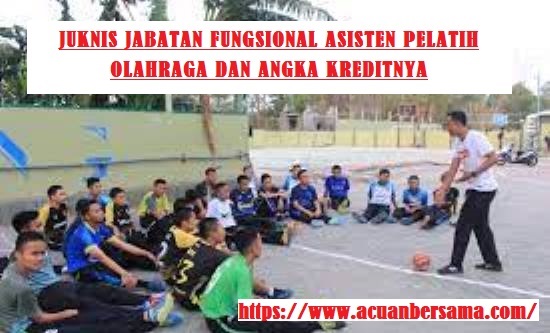 Juknis Jabatan Fungsional Asisten Pelatih Olahraga dan Angka Kreditnya - .acuanbersama.com