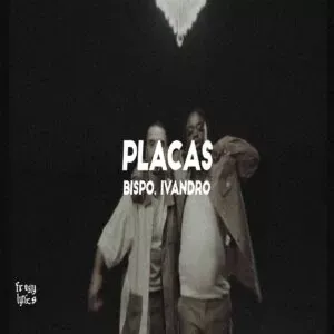 Bispo - Placas (feat. Ivandro) (2023)