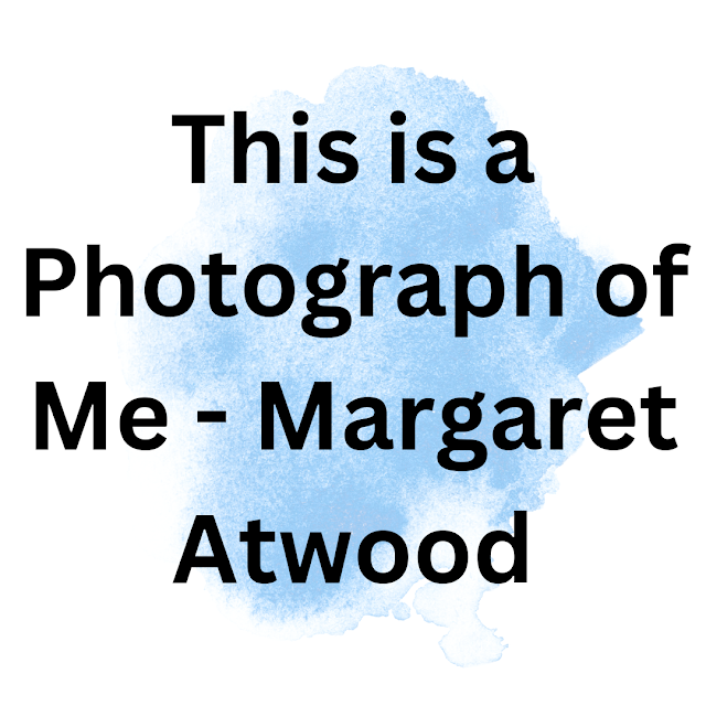 This is a Photograph of Me - Margaret Atwood