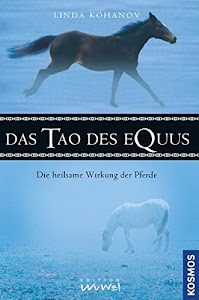 Das Tao des Equus: Die heilsame Wirkung der Pferde