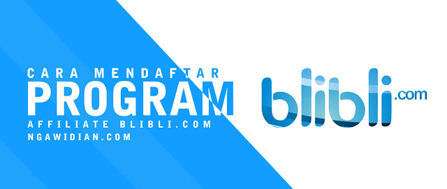 Cara Bergabung di Program Affiliate Blibli.Com