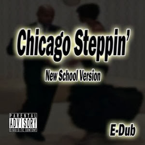 E Dub - Chicago Steppin'