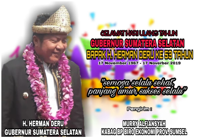 Kabag BP Biro Eknomi Prov Sumsel Mengucapkan Selamat Ultah Gubernur Sumsel H Herman Deru