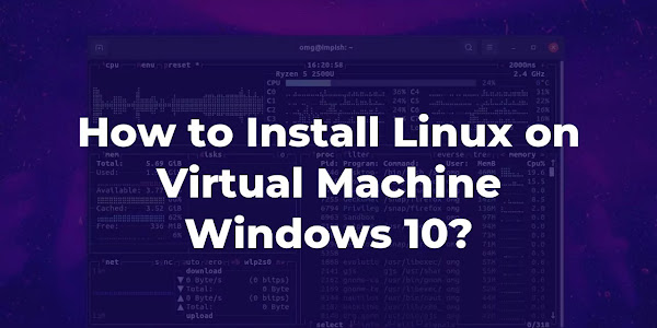 How to Install Linux on Virtual Machine Windows 10?