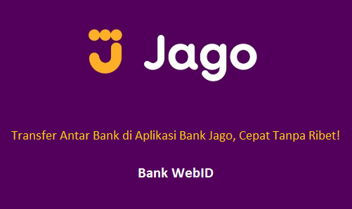 Cara Transfer Bank Jago ke Bank Lain Cepat Tanpa Ribet!