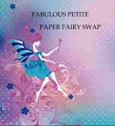 FABULOUS PETITE PAPER FAIRY SWAP