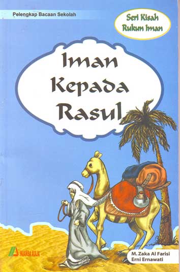 Iman Kepada Rasul (Seri Kisah Rukun Iman)  Belajar Dari Buku