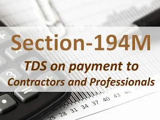 Section 194M: (TDS on Payment to Contractors and Professionals)