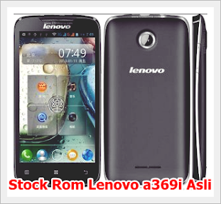 Download Stock Rom Lenovo a369i Asli ( Original )