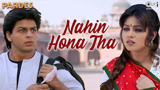 Nahin Hona Tha Lyrics - Pardes | Shah Rukh Khan | Alka Yagnik & Udit Narayan