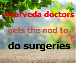 Ayurveda doctors gets the nod to do surgeries