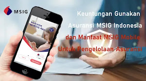 Keuntungan Gunakan Asuransi MSIG Indonesia dan Manfaat MSIG Mobile untuk Pengelolaan Asuransi