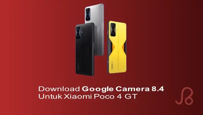 Download Google Camera untuk Xiaomi Poco F4 GT