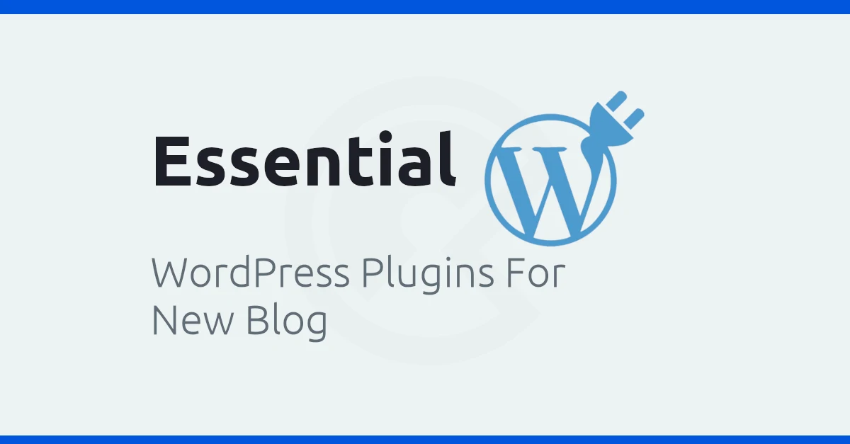 Essential WordPress Plugins For New WordPress Blog