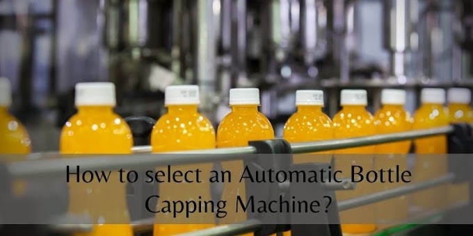 How to select an Automatic Bottle Capping Machine?